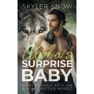 Alpha's Surprise Baby: A M/M Shifter MPREG | Skyler Snow (ISBN: 9781081136475)