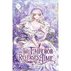 The Emperor Reverses Time | Blooming Bouquet (ISBN: 9781959742739)