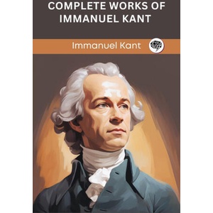 Complete Works of Immanuel Kant (Grapevine edition) | Immanuel Kant (ISBN: 9789363114715)