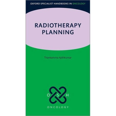 Radiotherapy Planning (Paperback) (Ajithkumar,Dr Thankamma (Consultant in Clinical Oncology; Affiliated Associate Professor,Consultant in Clinical Oncology; Affiliated Assistant Professor,Cambridge Un