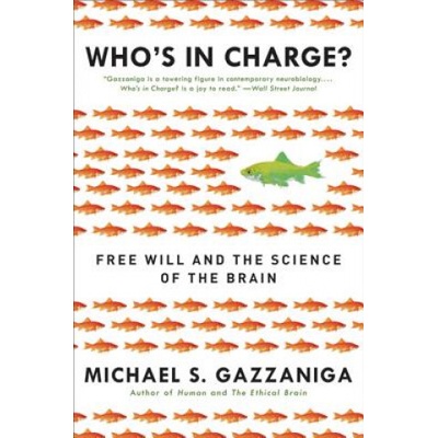 Who's in Charge?: Free Will and the Science of the Brain Gazzaniga Michael S.Paperback