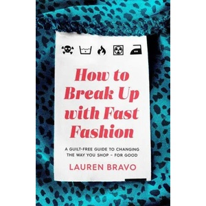 How To Break Up With Fast Fashion | Lauren Bravo (ISBN: 9781472267764)