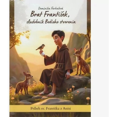 Brat František, služobník Božieho stvorenia - Dominika Farkašová