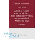 Zákon o výkonu ústavní výchovy nebo ochranné výchovy a o preventivně výchovné pé - Adam Křístek