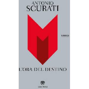 M. L'ora del destino | Antonio Scurati (ISBN: 9788830104976)