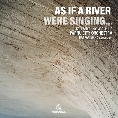 PARNU CITY ORCHESTRA & KA - AS IF A RIVER WERE SINGING CD