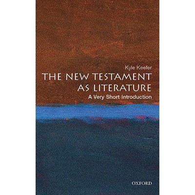 The New Testament As Literature: A Very Short Introduction Very Short Introductions - K. Keefer