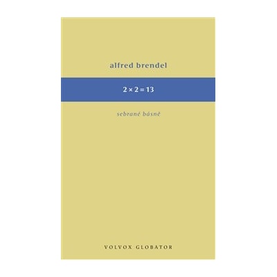 2 x 2 = 13 - Sebrané básně - Alfred Brendl