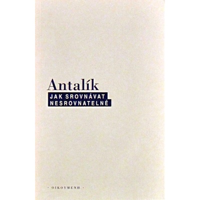 Jak srovnávat nesrovnatelné - Dalibor Antalík
