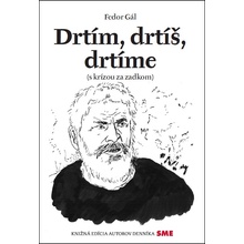 Drtím, drtíš, drtíme - Fedor Gál