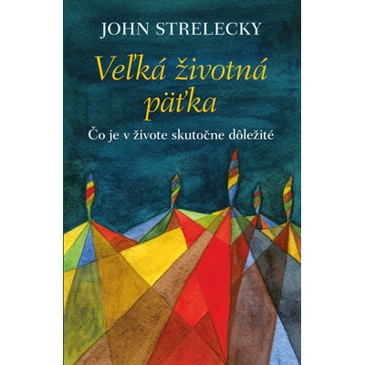 Veľká životná päťka - John Strelecky
