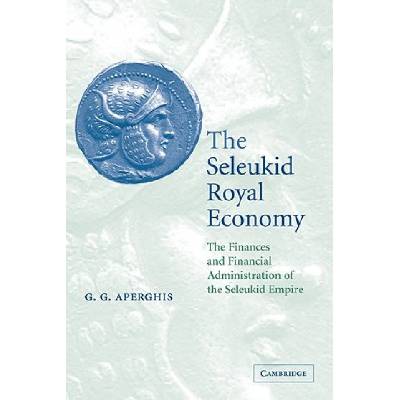 Seleukid Royal Economy | G. G. Aperghis