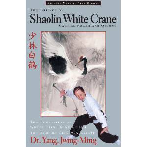 The Essence of Shaolin White Crane | Yang, Dr. Jwing-Ming, Ph. D (ISBN: 9781594394256)