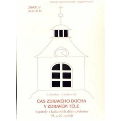 Čas zdravého ducha v zdravém těle. - Dagmar Blümlová, kol., Petr Kubát