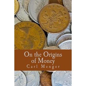 On the Origins of Money (Large Print Edition) | Carl Menger, Douglas E French (ISBN: 9781479367153)