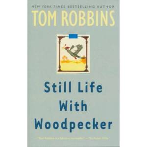 Still Life with Woodpecker | Tom Robbins (ISBN: 9780553348972)