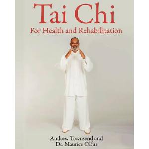 Tai Chi for Health and Rehabilitation | Andrew Townsend, Dr Maurice Olfus (ISBN: 9781984257406)