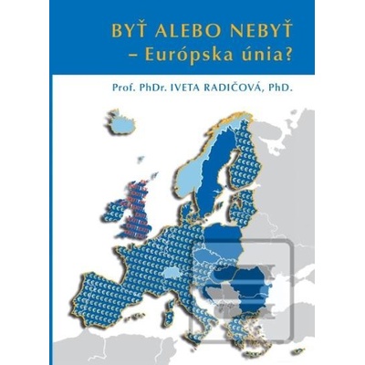 Byť či nebyť - Európska únia? - Iveta Radičová