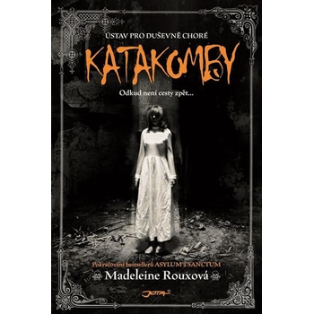 Katakomby - Ústav pro duševně choré - Rouxová Madeleine