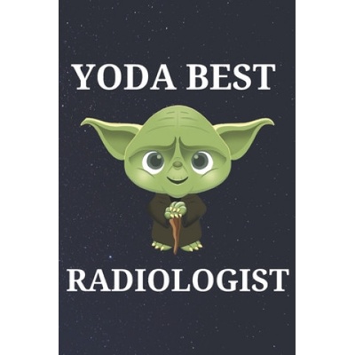 Yoda Best Radiologist: Unique Appreciation Gift with Beautiful Design and a Premium Matte Softcover | Blanche Parham