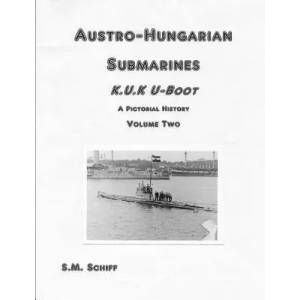 Austro-Hungarian Submarines K. u. K Boot A Pictorial History Volume Two (ISBN: 9781080403684)