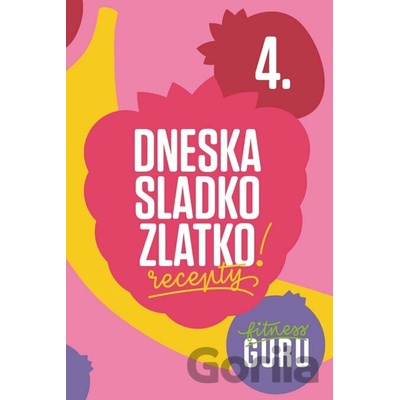 Dneska sladko, zlatko! - Fitness Guru Recepty 4