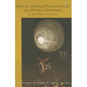 How the Spiritual World Projects into Physical Existence | Rudolf Steiner (ISBN: 9781855844049)