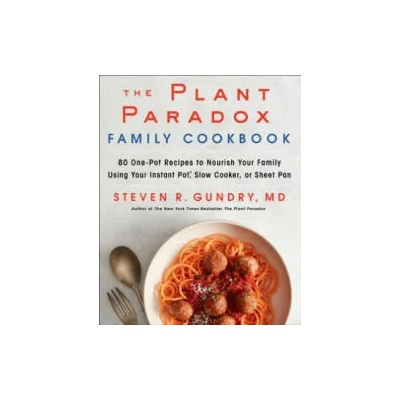 Plant Paradox Family Cookbook | Gundry, MD, Dr. Steven R
