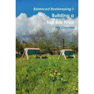 Balanced Beekeeping I: Building a Top Bar Hive | Philip Chandler (ISBN: 9781291620399)
