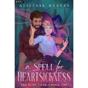 A Spell for Heartsickness | Alistair Reeves (ISBN: 9781039475892)