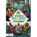 Sám v muzeu a výpravy strojem času Petra Braunová