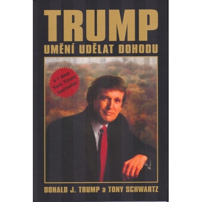 Trump - Umění udělat dohodu - Donald J. Trump, Tony Schwartz