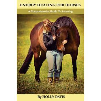 Energy Healing for Horses: A Comprehensive Guide to Learning | Holly Davis