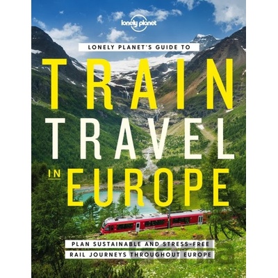 Lonely Planet's Guide to Train Travel in Europe