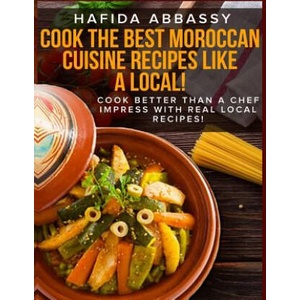 Cook The Best Moroccan Cuisine Recipes like a Local | Hafida Abbassy (2018)