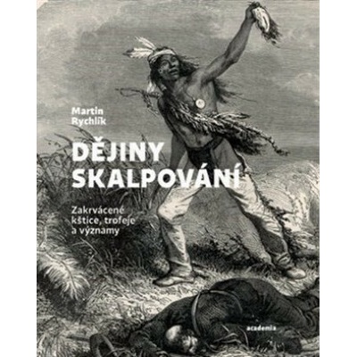 Dějiny skalpování - Martin Rychlík