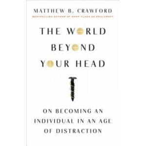 The World Beyond Your Head | Matthew B. Crawford (ISBN: 9780374535919)