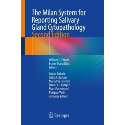 The Milan System for Reporting Salivary Gland Cytopathology | William C. Faquin, Esther Diana Rossi, Zubair Baloch, Güliz A. Barkan, Maria Pia Foschini, Daniel Kurtycz, Marc Pusztaszeri, Philippe Vielh