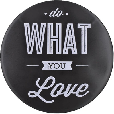 Ceduľa What do you Love