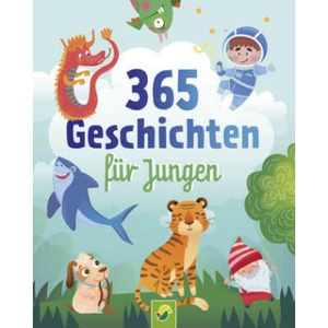 365 Geschichten für Jungen | Vorlesebuch für Kinder ab 3 Jahren | Schwager & Steinlein Verlag (ISBN: 9783849944438)