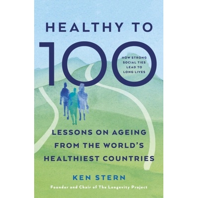 Healthy to 100 - Ken Stern
