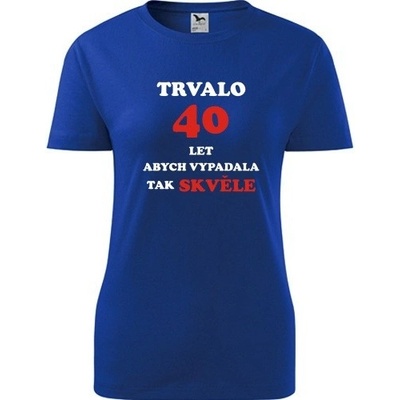 Modré dámské tričko trvalo 40 let dárek k 40 narozeninám pro dceru