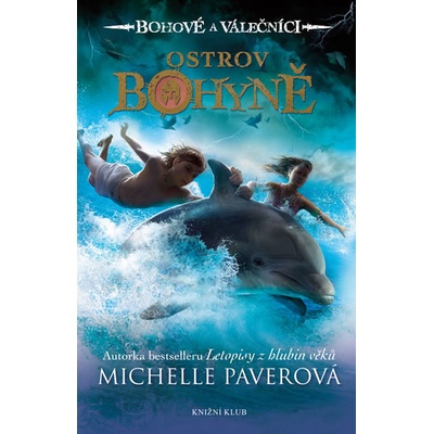 Bohové a válečníci: Ostrov Bohyně - Michelle Paverová