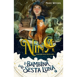 Nina la bambina della Sesta Luna | Moony Witcher (ISBN: 9788809925687)