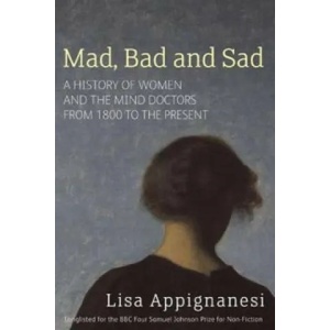Mad, Bad And Sad | Lisa Appignanesi (2009)