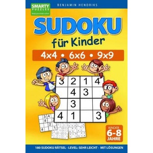 Sudoku für Kinder 4x4 - 6x6 - 9x9 - 180 Sudoku Rätsel - Level: sehr leicht - mit Lösungen | Benjamin Hendriks (ISBN: 9781072669739)