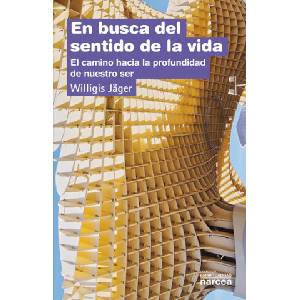 En busca del sentido de la vida : el camino hacia la profundidad de nuestro ser | Willigis Jäger, Carmen Monske (ISBN: 9788427711006)