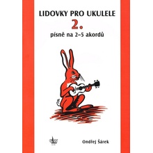 Šárek Ondřej Lidovky pro ukulele 2 - písně na 2-5 akordů Zpěvník