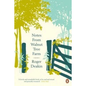 Notes from Walnut Tree Farm | Roger Deakin (2009)