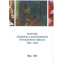 Slovník českých a slovenských výtvarných umělců 1950 - 2002 8. díl Man-Miž